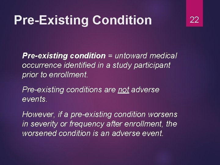 Pre-Existing Condition Pre-existing condition = untoward medical occurrence identified in a study participant prior