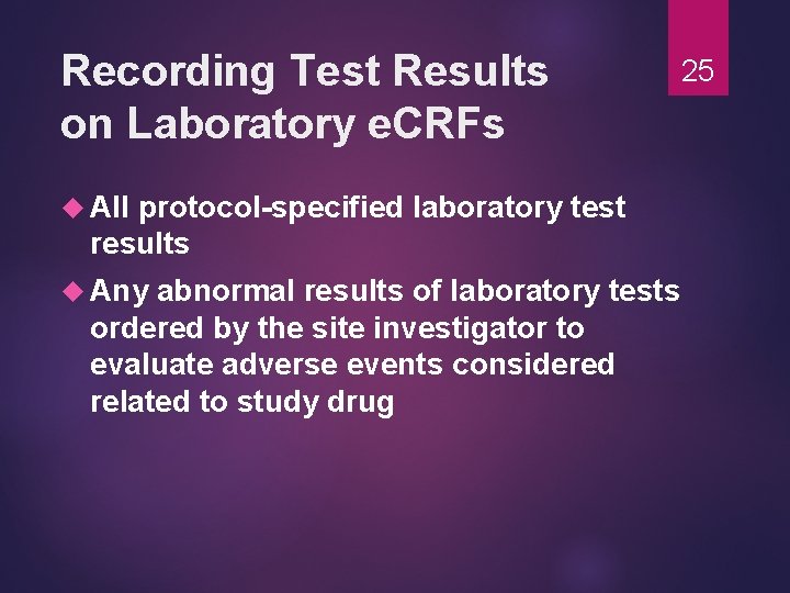 Recording Test Results on Laboratory e. CRFs All protocol-specified laboratory test results Any abnormal