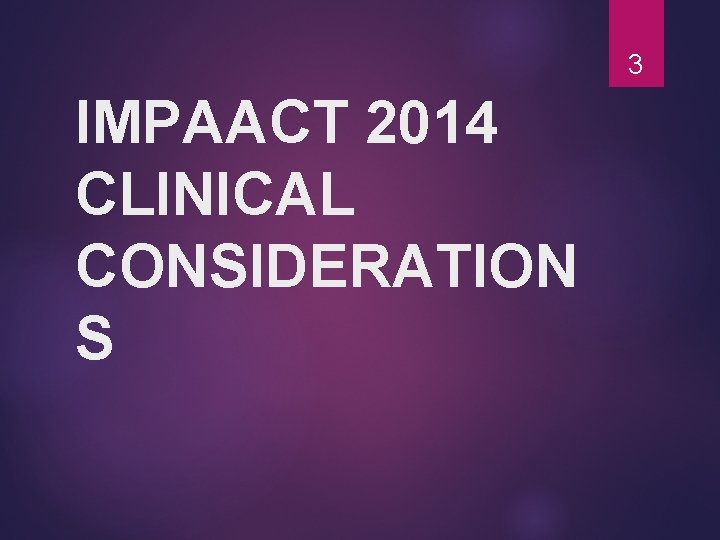 3 IMPAACT 2014 CLINICAL CONSIDERATION S 