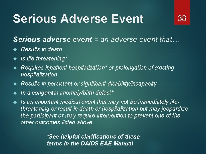 Serious Adverse Event 38 Serious adverse event = an adverse event that… Results in