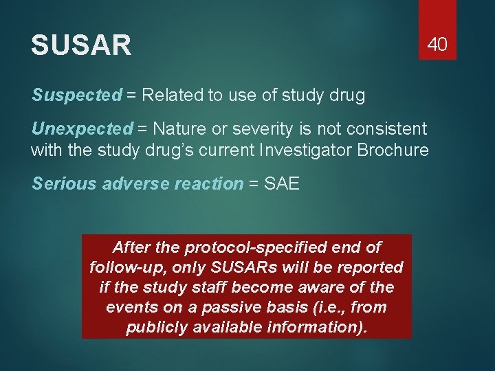 SUSAR 40 Suspected = Related to use of study drug Unexpected = Nature or