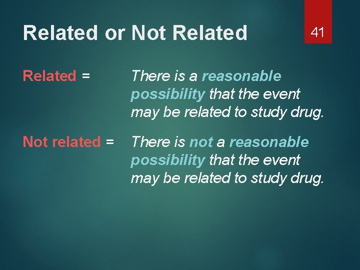 Related or Not Related 41 Related = There is a reasonable possibility that the