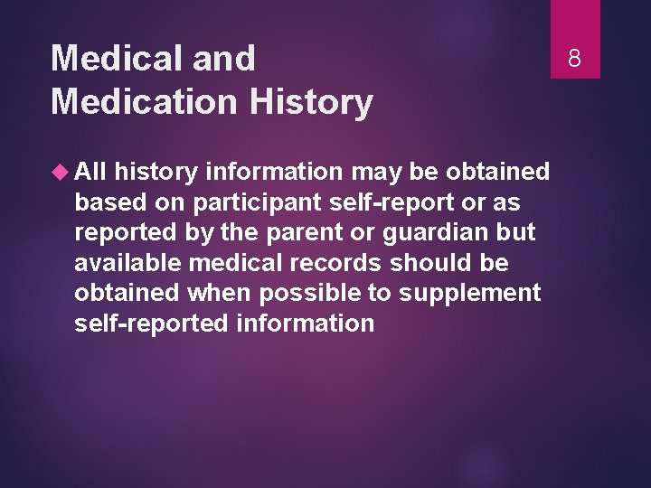 Medical and Medication History All history information may be obtained based on participant self-report