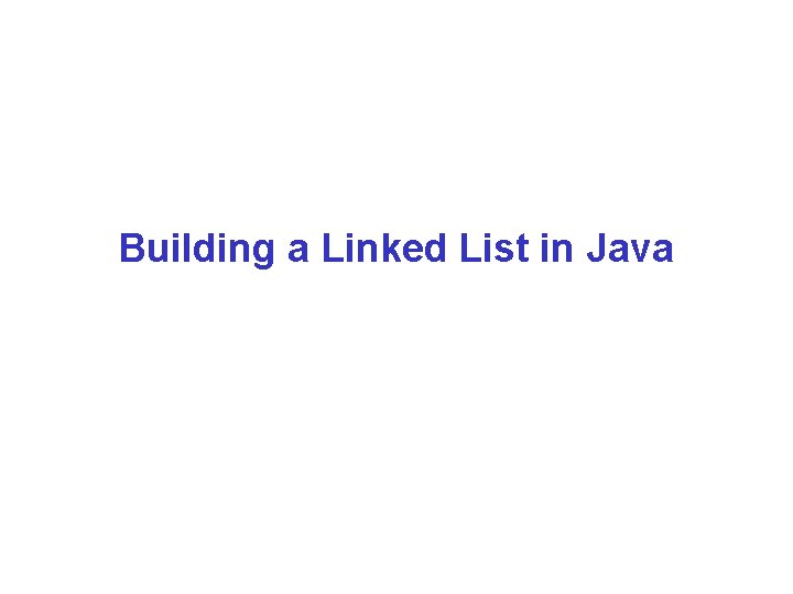 Building a Linked List in Java 