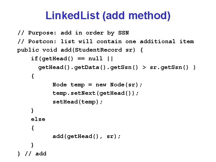 Linked. List (add method) // Purpose: add in order by SSN // Postcon: list