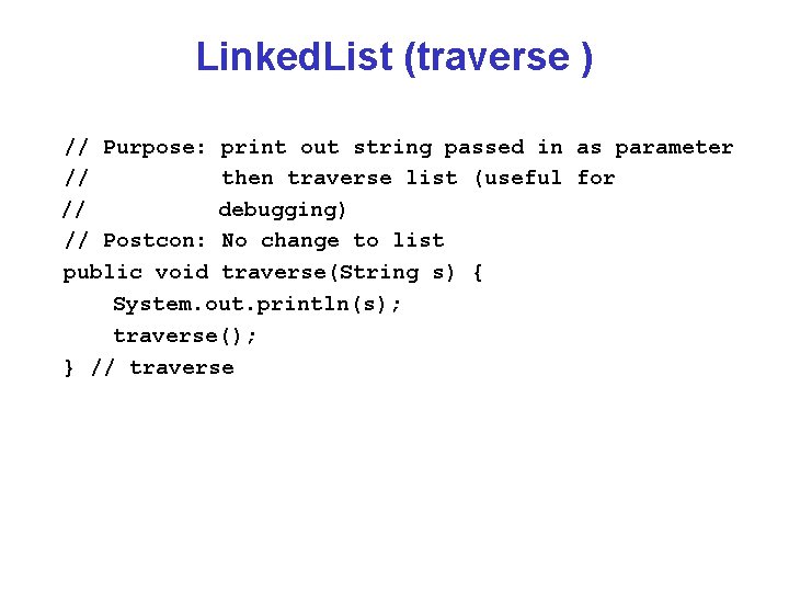 Linked. List (traverse ) // Purpose: print out string passed in as parameter //