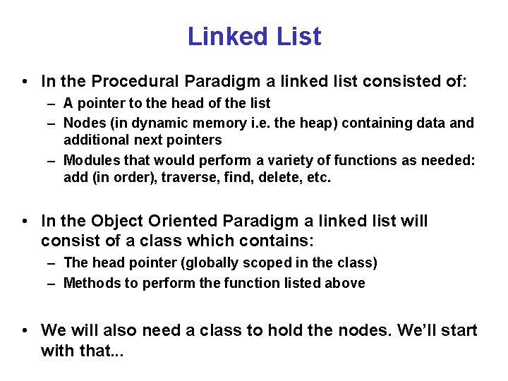 Linked List • In the Procedural Paradigm a linked list consisted of: – A