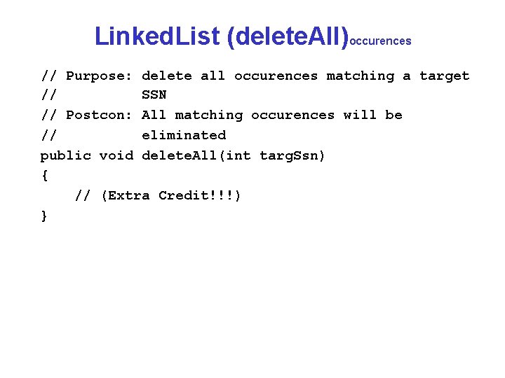 Linked. List (delete. All)occurences // Purpose: delete all occurences matching a target // SSN