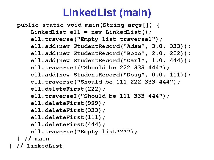 Linked. List (main) public static void main(String args[]) { Linked. List ell = new