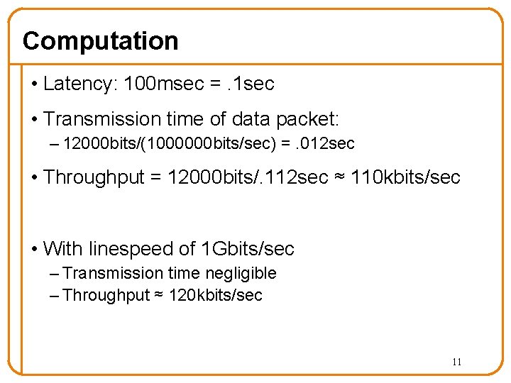 Computation • Latency: 100 msec =. 1 sec • Transmission time of data packet: Computation • Latency: 100 msec =. 1 sec • Transmission time of data packet: