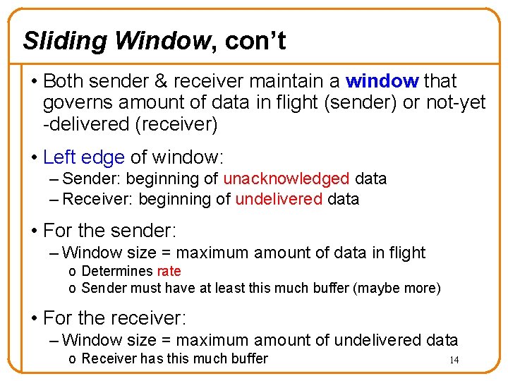 Sliding Window, con’t • Both sender & receiver maintain a window that governs amount Sliding Window, con’t • Both sender & receiver maintain a window that governs amount
