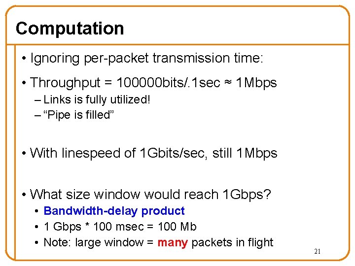Computation • Ignoring per-packet transmission time: • Throughput = 100000 bits/. 1 sec ≈ Computation • Ignoring per-packet transmission time: • Throughput = 100000 bits/. 1 sec ≈