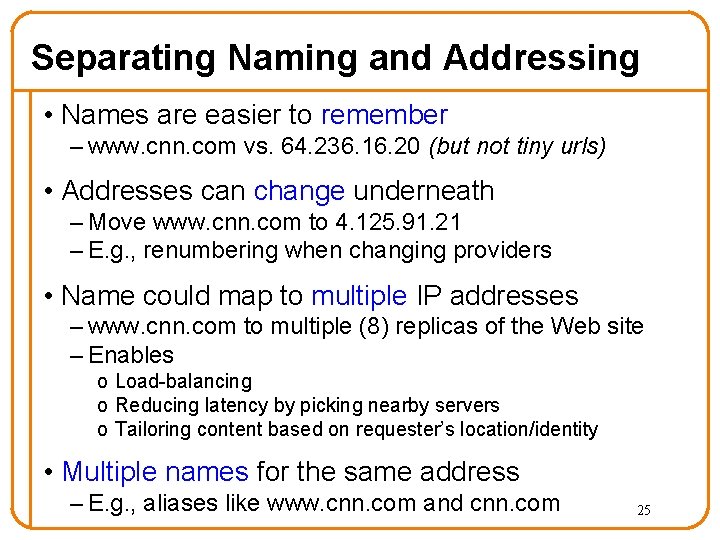 Separating Naming and Addressing • Names are easier to remember – www. cnn. com Separating Naming and Addressing • Names are easier to remember – www. cnn. com