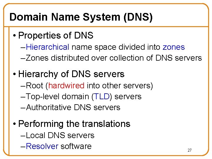 Domain Name System (DNS) • Properties of DNS – Hierarchical name space divided into Domain Name System (DNS) • Properties of DNS – Hierarchical name space divided into