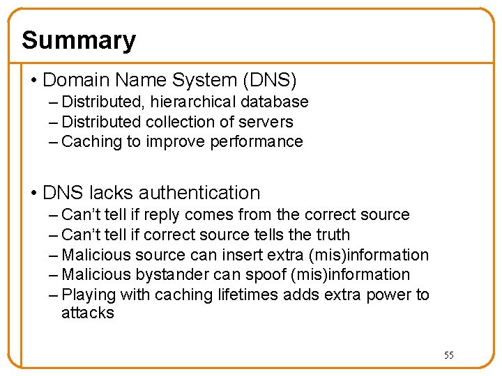 Summary • Domain Name System (DNS) – Distributed, hierarchical database – Distributed collection of Summary • Domain Name System (DNS) – Distributed, hierarchical database – Distributed collection of