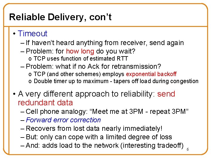 Reliable Delivery, con’t • Timeout – If haven’t heard anything from receiver, send again Reliable Delivery, con’t • Timeout – If haven’t heard anything from receiver, send again