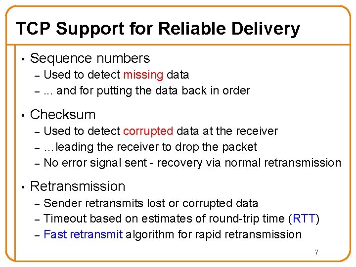 TCP Support for Reliable Delivery • Sequence numbers – – • Checksum – – TCP Support for Reliable Delivery • Sequence numbers – – • Checksum – –