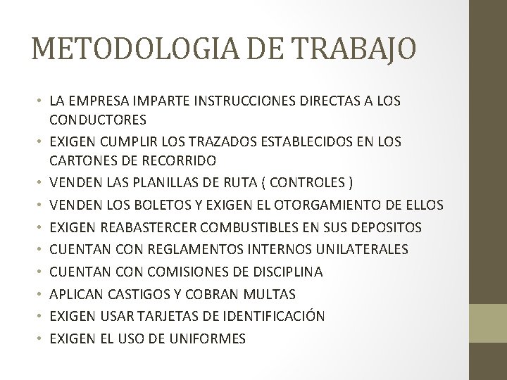 METODOLOGIA DE TRABAJO • LA EMPRESA IMPARTE INSTRUCCIONES DIRECTAS A LOS CONDUCTORES • EXIGEN