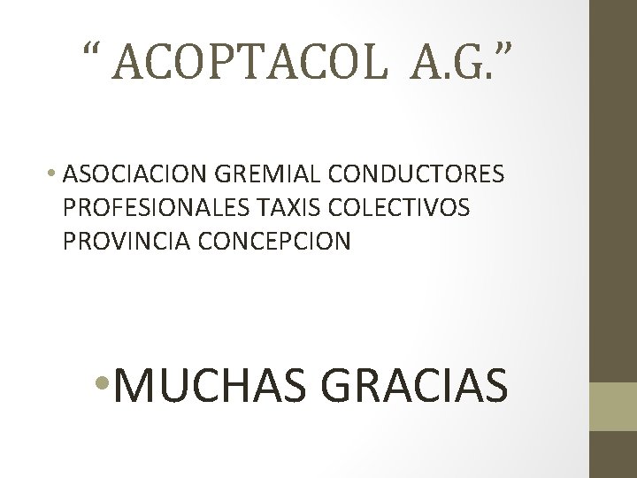 “ ACOPTACOL A. G. ” • ASOCIACION GREMIAL CONDUCTORES PROFESIONALES TAXIS COLECTIVOS PROVINCIA CONCEPCION