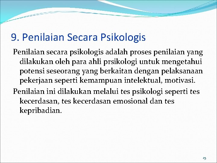 9. Penilaian Secara Psikologis Penilaian secara psikologis adalah proses penilaian yang dilakukan oleh para