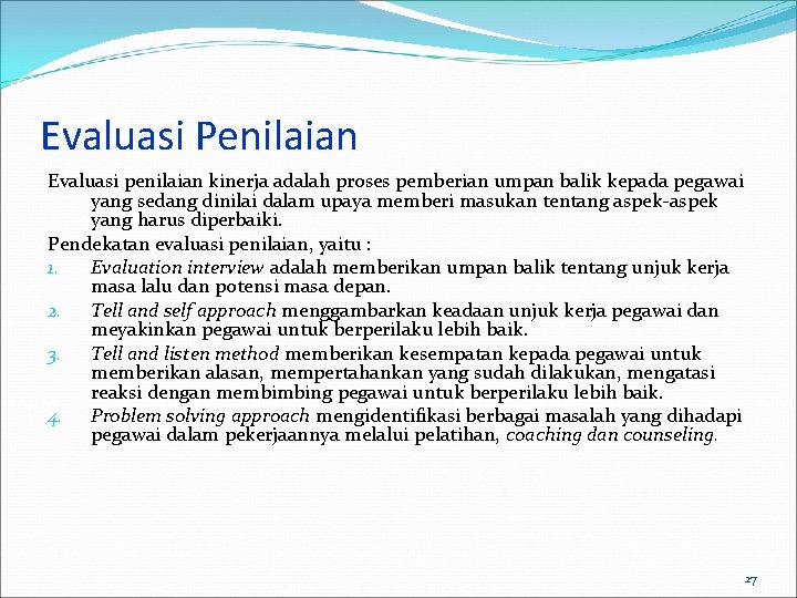 Evaluasi Penilaian Evaluasi penilaian kinerja adalah proses pemberian umpan balik kepada pegawai yang sedang