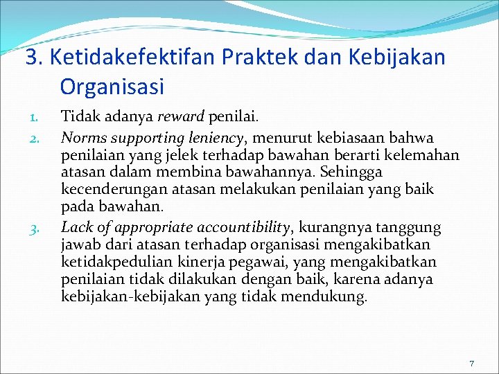 3. Ketidakefektifan Praktek dan Kebijakan Organisasi 1. 2. 3. Tidak adanya reward penilai. Norms