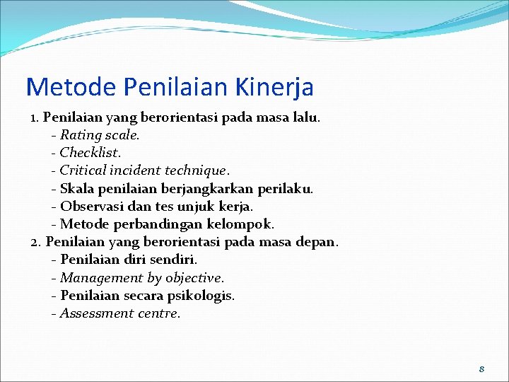 Metode Penilaian Kinerja 1. Penilaian yang berorientasi pada masa lalu. - Rating scale. -