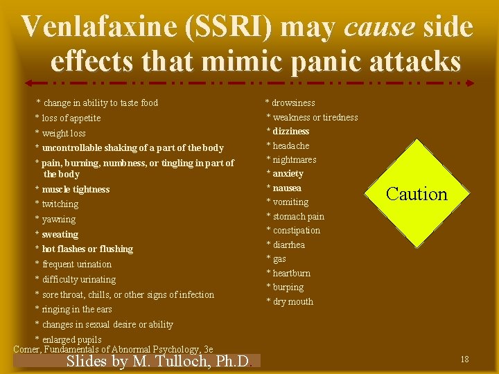 Venlafaxine (SSRI) may cause side effects that mimic panic attacks * change in ability Venlafaxine (SSRI) may cause side effects that mimic panic attacks * change in ability