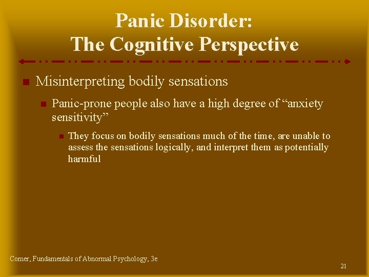 Panic Disorder: The Cognitive Perspective Misinterpreting bodily sensations Panic-prone people also have a high Panic Disorder: The Cognitive Perspective Misinterpreting bodily sensations Panic-prone people also have a high