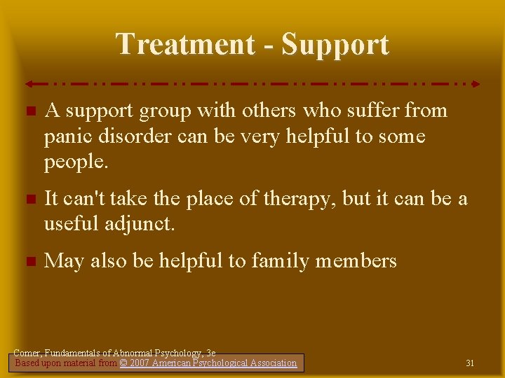 Treatment - Support A support group with others who suffer from panic disorder can Treatment - Support A support group with others who suffer from panic disorder can