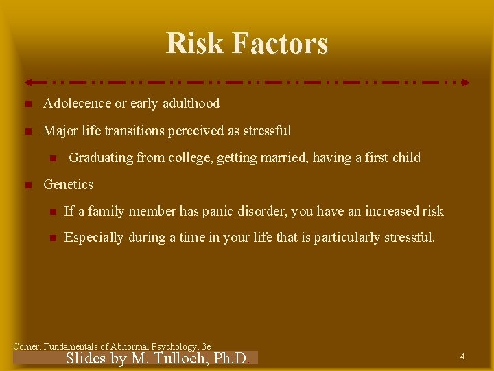 Risk Factors Adolecence or early adulthood Major life transitions perceived as stressful Graduating from Risk Factors Adolecence or early adulthood Major life transitions perceived as stressful Graduating from