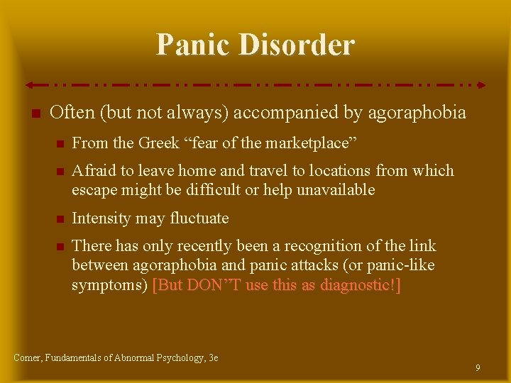 Panic Disorder Often (but not always) accompanied by agoraphobia From the Greek “fear of Panic Disorder Often (but not always) accompanied by agoraphobia From the Greek “fear of