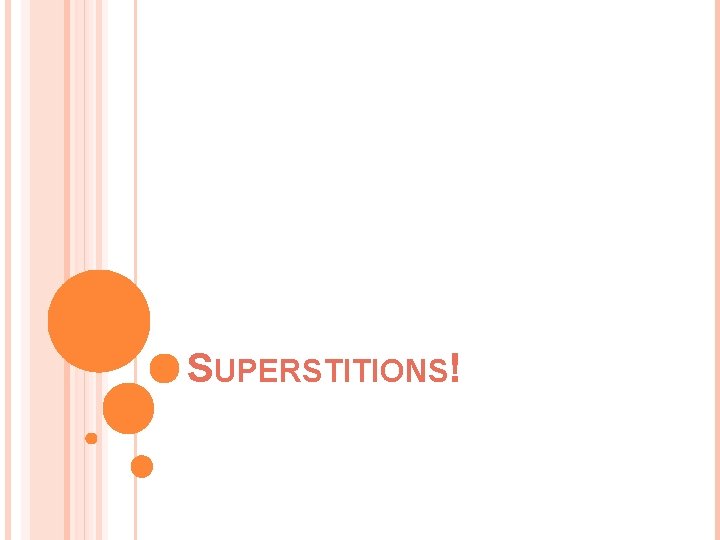 SUPERSTITIONS! SUPERSTITIONS!