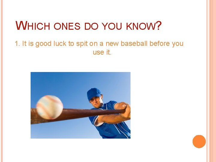 WHICH ONES DO YOU KNOW? 1. It is good luck to spit on a WHICH ONES DO YOU KNOW? 1. It is good luck to spit on a