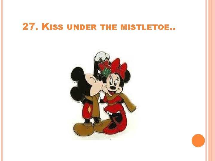 27. KISS UNDER THE MISTLETOE. . 27. KISS UNDER THE MISTLETOE. .