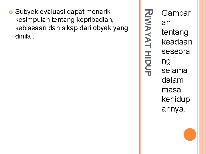 Subyek evaluasi dapat menarik kesimpulan tentang kepribadian, kebiasaan dan sikap dari obyek yang dinilai.