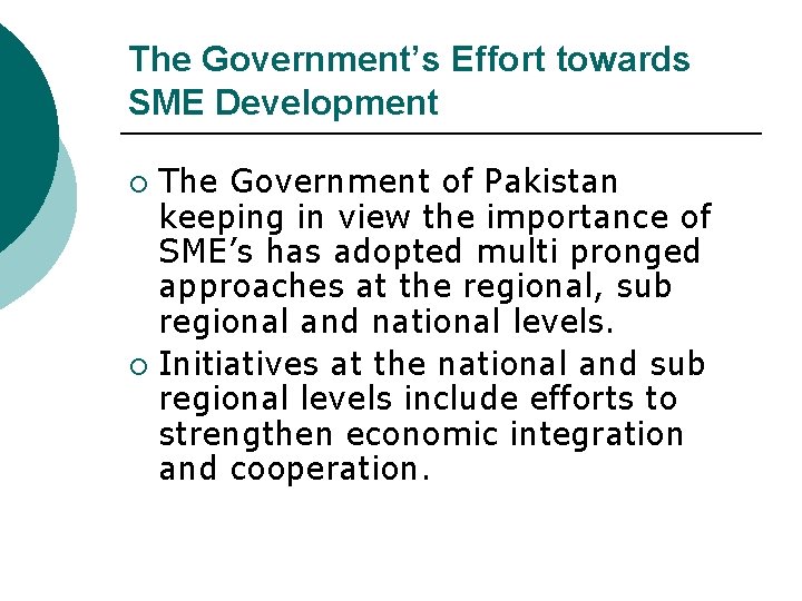 The Government’s Effort towards SME Development The Government of Pakistan keeping in view the