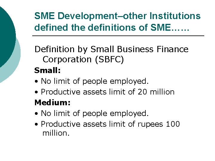 SME Development–other Institutions defined the definitions of SME…… Definition by Small Business Finance Corporation