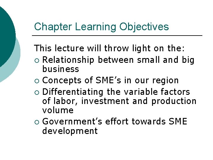 Chapter Learning Objectives This lecture will throw light on the: ¡ Relationship between small
