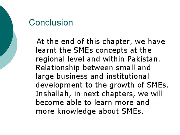 Conclusion At the end of this chapter, we have learnt the SMEs concepts at