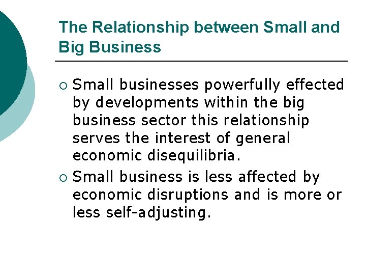 The Relationship between Small and Big Business Small businesses powerfully effected by developments within