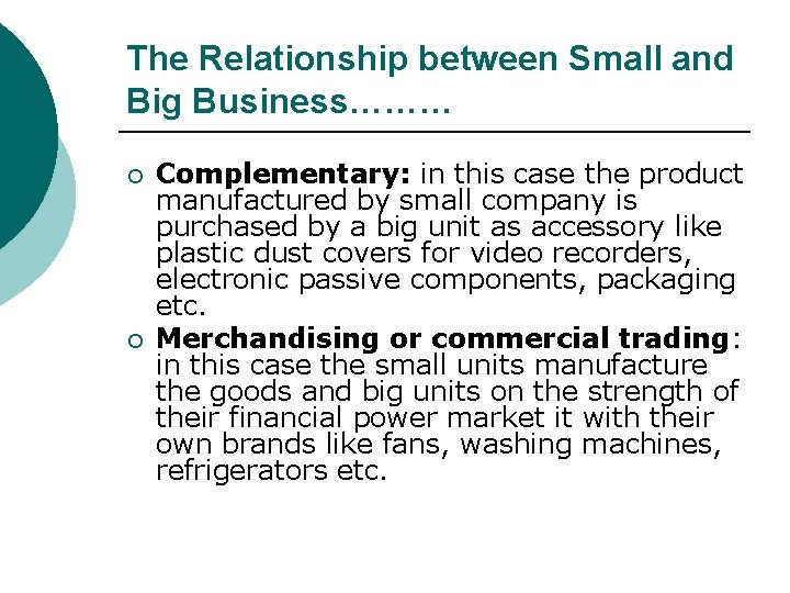 The Relationship between Small and Big Business……… ¡ ¡ Complementary: in this case the