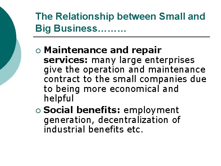 The Relationship between Small and Big Business……… Maintenance and repair services: many large enterprises