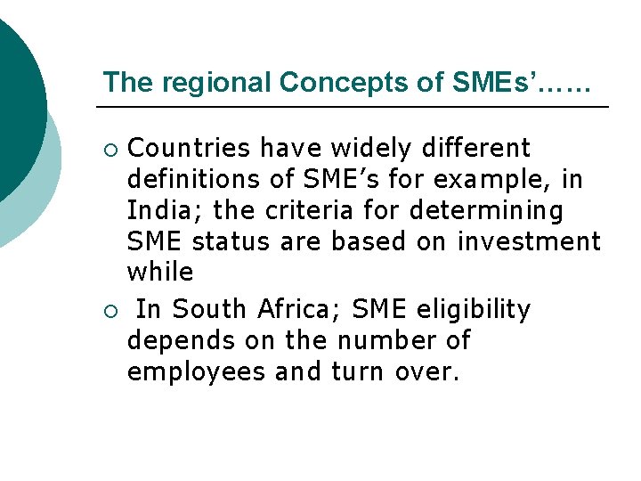 The regional Concepts of SMEs’…… Countries have widely different definitions of SME’s for example,