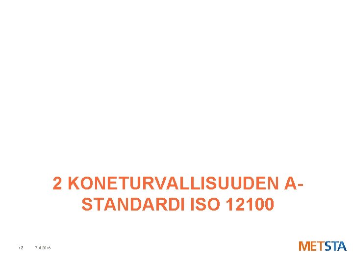 2 KONETURVALLISUUDEN ASTANDARDI ISO 12100 12 7. 4. 2016 