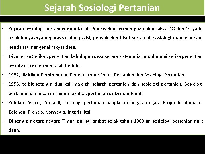 Sejarah Sosiologi Pertanian • Sejarah sosiologi pertanian dimulai di Prancis dan Jerman pada akhir