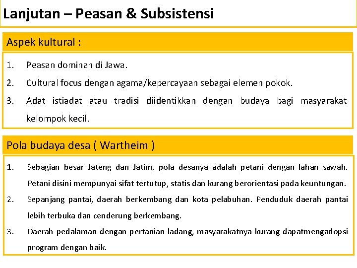 Lanjutan – Peasan & Subsistensi Aspek kultural : 1. Peasan dominan di Jawa. 2.