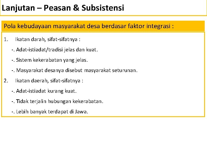 Lanjutan – Peasan & Subsistensi Pola kebudayaan masyarakat desa berdasar faktor integrasi : 1. Lanjutan – Peasan & Subsistensi Pola kebudayaan masyarakat desa berdasar faktor integrasi : 1.