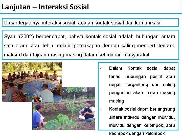 Lanjutan – Interaksi Sosial Dasar terjadinya interaksi sosial adalah kontak sosial dan komunikasi Syani Lanjutan – Interaksi Sosial Dasar terjadinya interaksi sosial adalah kontak sosial dan komunikasi Syani