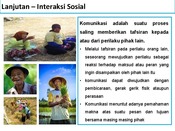 Lanjutan – Interaksi Sosial Komunikasi adalah suatu proses saling memberikan tafsiran kepada atau dari